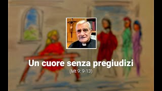 Un cuore senza pregiudizi (Mt 9: 9-13)