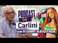 Podcast do Carlini recebe a DJ Danny Albuquerque