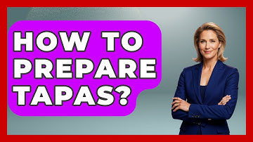 How To Prepare Tapas? - Iberian Wonders