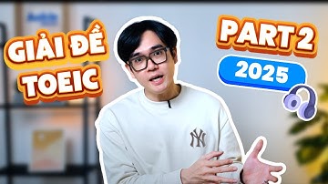 Giải đề thi TOEIC Listening 2025 - Part 2