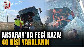 Aksarayda Yolcu Otobüsü Yoldan Çıktı: 40 Yaralı A Haber