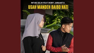 Usah Mandeh Baibo Hati (feat. Roby Januarta)