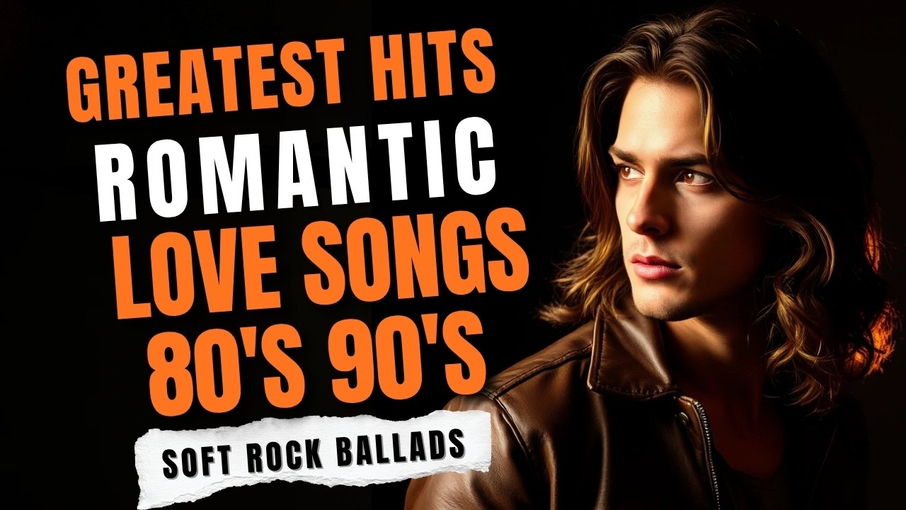 Greatest Hits Romantic Love Songs 80s & 90s 💖 Timeless Soft Rock ...