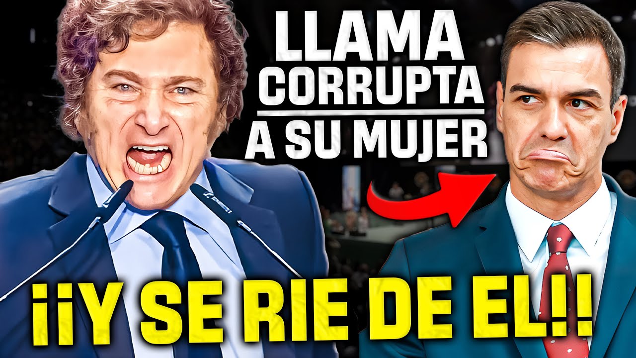 MILEI DESTROZA a PEDRO SÁNCHEZ ¡¡LLAMA CORRUPTA A BEGOÑA y SE DESCOJONA ...