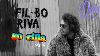 Video thumbnail of "FIL BO RIVA - Go Rilla (Lyrics)"