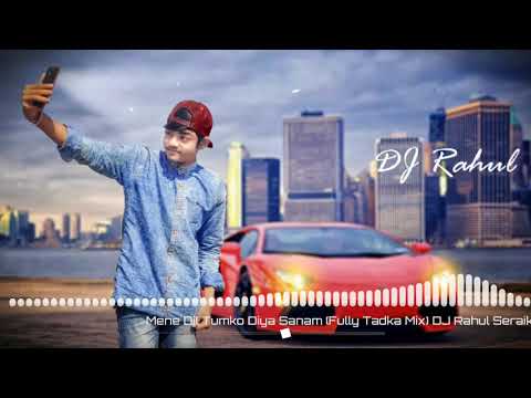 Mene Dil Tumko Diya Sanam (Fully Tadka Mix) DJ Rahul Seraikella