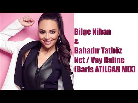 Bilge Nihan & Bahadır Tatlıöz - Net / Vay Haline (Baris ATILGAN MiX)