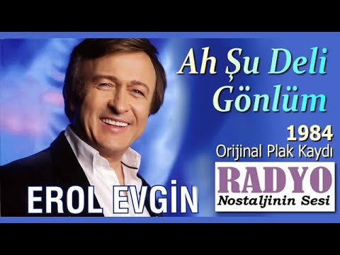 Erol Evgin - Ah Şu Deli Gönlüm (1984)