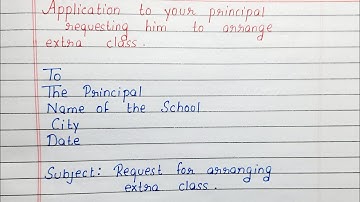 Write an application to your principal requesting him to arrange extra class
