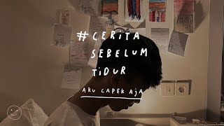 Aku capek aja - CERITA SEBELUM TIDUR Eps. 52