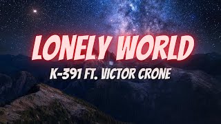 K-391 ft. Victor Crone - Lonely World (Lyrics)