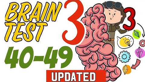 BRAIN TEST 3 – Level 40,41,42,43,44,45,46,47,48,49