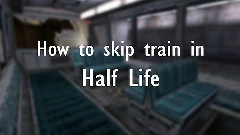 half life 1 how to skip intro