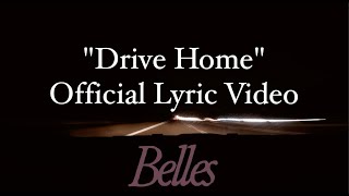 Drive Home By Belles (Official Lyric Video)