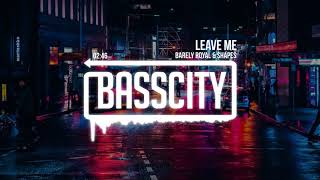 Barely Royal & Shapes - Leave Me