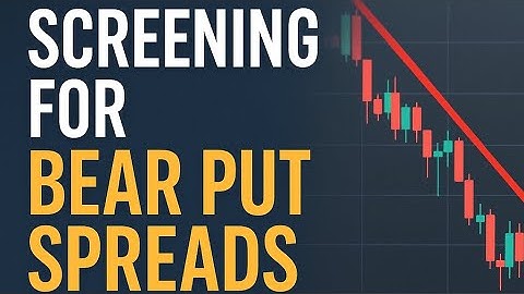 Screening for Bear Put Spreads in a Downward Market