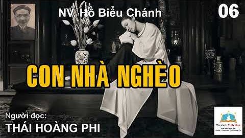 CON NHÀ NGHÈO. Tập 06. Tác giả Hồ Biểu Chánh. Người đọc: Thái Hoàng Phi
