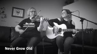 Never Grow Old Cover ~ Acoustic Honey