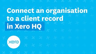 Connect an organisation to a client record in Xero HQ screenshot 4