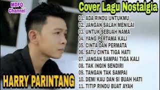 Harry Parintang Full Album * Ada Rindu Untukmu * Jangan Salah Menilaiku   Cover Lagu Lawas Nostalgia