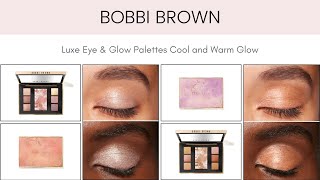 Sneak Peek! Bobbi Brown Luxe Eye & Glow Palettes Cool and Warm Glow