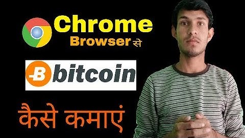 How To Earn Bitcoin By Google Chrome Browser-Mine BTC 100% Working 2018