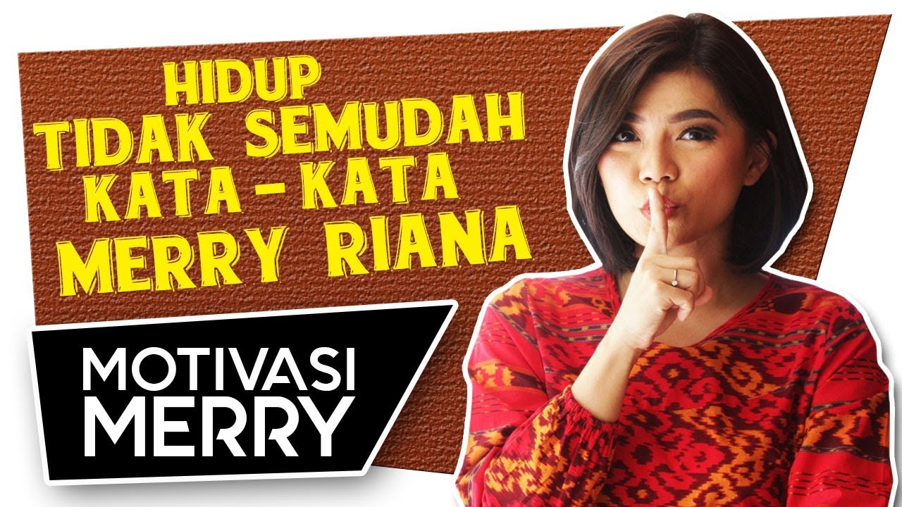  HIDUP  TIDAK SEMUDAH KATA KATA  MERRY  RIANA  Motivasi  Merry  