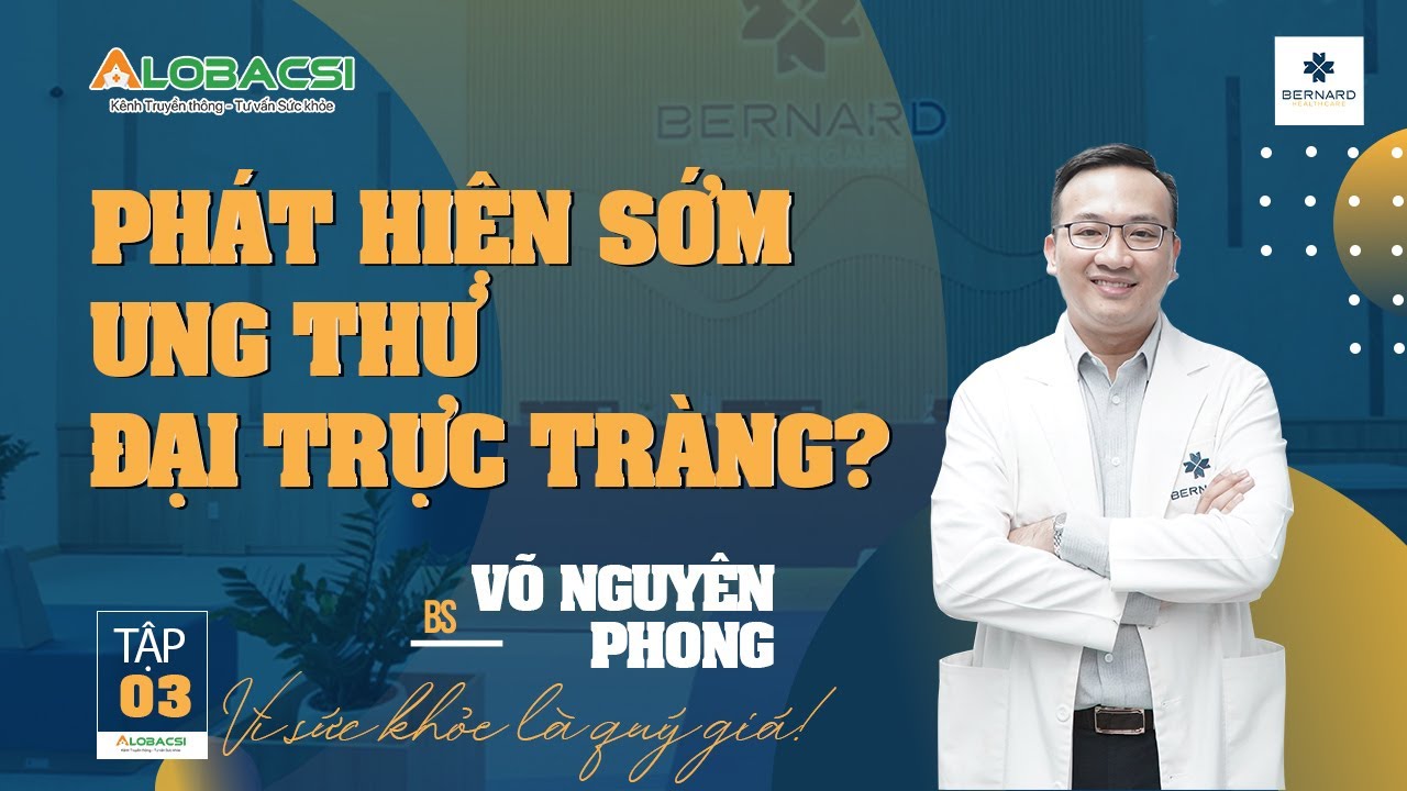 Tập 3: Phát hiện sớm ung thư đại trực tràng? | Video AloBacsi