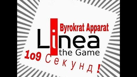 Linea, the Game - Byrokrat Apparat (Без коментариев)