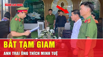 Vì sao anh trai ông Thích Minh Tuệ bị bắt tạm giam? | Tin tức