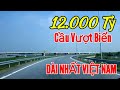 Ngây Ngất Cầu Vượt Biển Dài Nhất Việt Nam (12000 tỷ) thăm Nhà Máy Vinfast