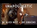 Unapologetic original song by alice best and jef gibbons
