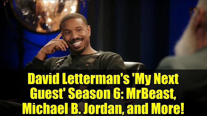 David Letterman's 'My Next Guest' Season 6: MrBeast, Michael B. Jordan, and More!