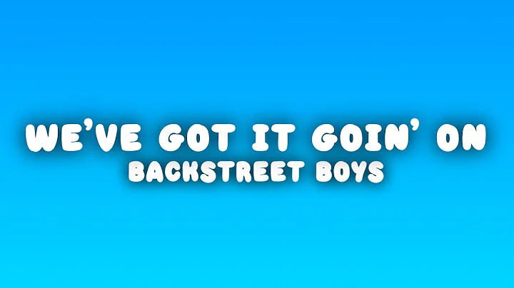Backstreet Boys - We've Got It Goin' On (Lyrics)
