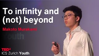 To infinity and (not) beyond | Makoto Murakami | TEDxICS Zurich Youth