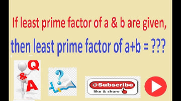 Short Question | what is the least prime factor of a+b if least prime factor of a & b are given