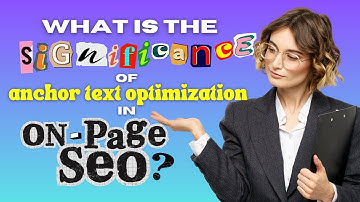 What is the Significance of Anchor Text Optimization in On-page SEO?