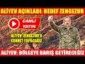 ALİYEV AÇIKLADI: YENİ HEDEF ZENGEZUR | ALİYEV: ZENGEZUR&#39;U CENNET YAPACAĞIZ