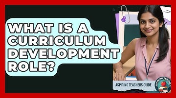 What Is A Curriculum Development Role? - Aspiring Teacher Guide