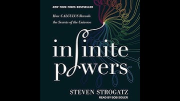 Infinite Powers: How Calculus Reveals the Secrets of the Universe by Steven Strogatz