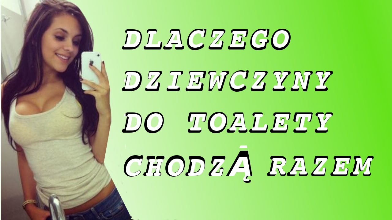 Dlaczego Dziewczyny Chodzą Razem Do Toalety