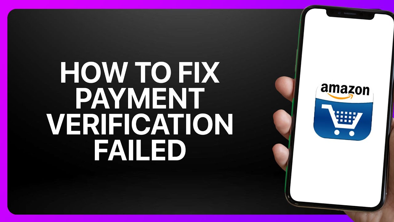 How To Fix “Payment Verification Failed” In Amazon Shopping App ...