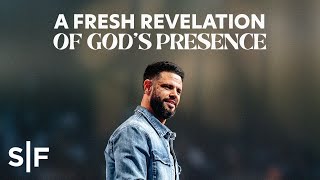 A Fresh Revelation Of God's Presence | Steven Furtick