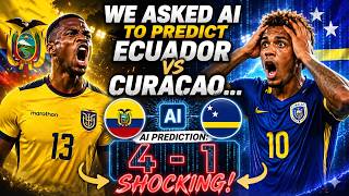 We Asked AI to Predict Ecuador vs Curacao... The Score Is SHOCKING!