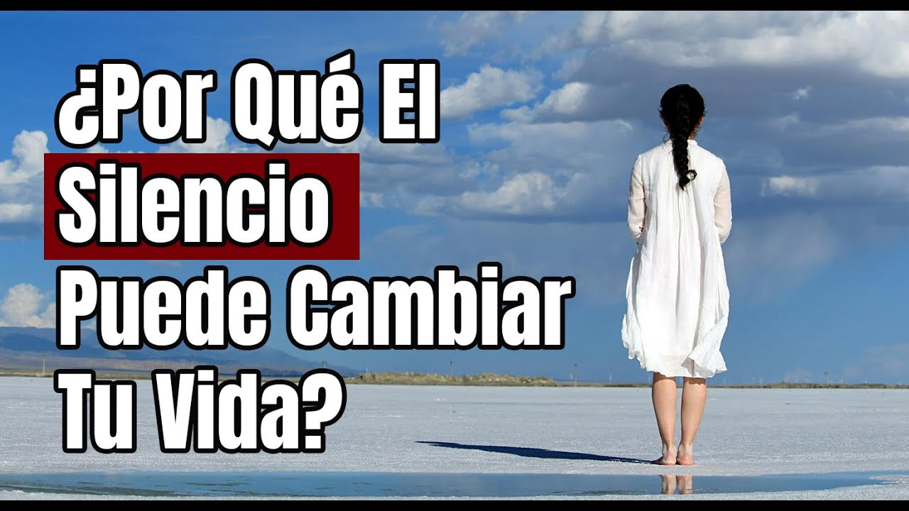 ¿Por Qué El Silencio Puede Cambiar Tu Vida? - YouTube