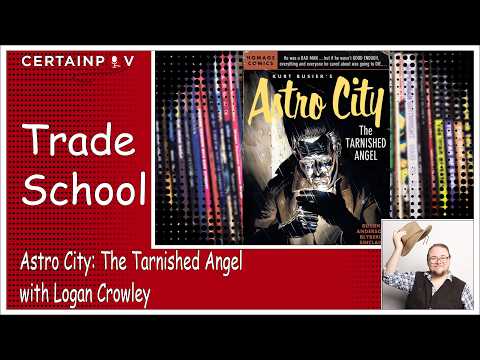 Trade School: Astro City: The Tarnished Angel - with Logan Crowley