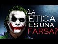 ¿LA ÉTICA ES UNA FARSA? - FILOSOFÍA del JOKER