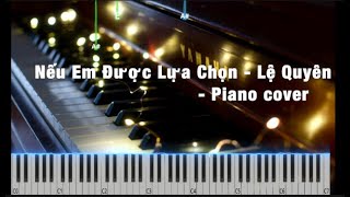 🎼🎹  Nếu Em Được Lựa Chọn - Lệ Quyên- Piano cover  ❤️