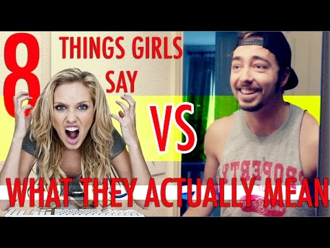 8 Things Girls Say | VS | What They Actually Mean!