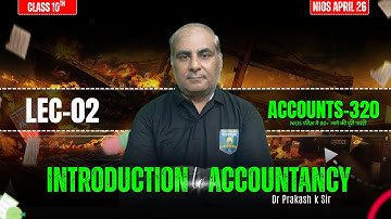 Introduction to Accountancy | Class 12 Accounts (320) | LEC-02 | NIOS April 2026 | Dr. Prakash K Sir
